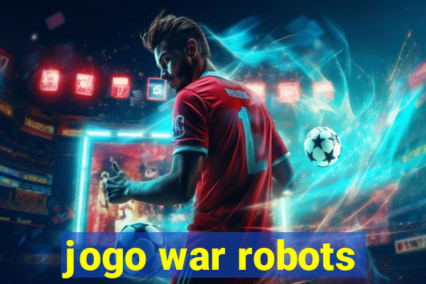 jogo war robots